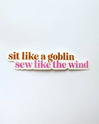 Sit like a goblin, sew like the wind Sticker