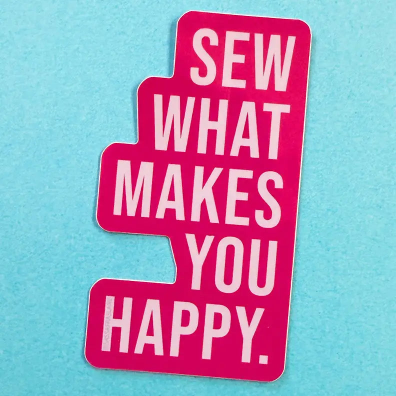 Sew What Makes You Happy Sticker // Sassafras Lane
