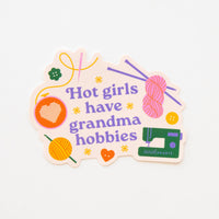 Hot Girls Have Grandma Hobbies™ Sticker