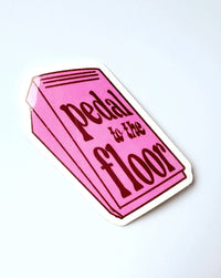 Pedal to the Floor Sticker