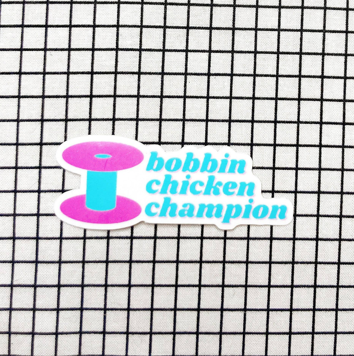 Bobbin Chicken Champion Sticker